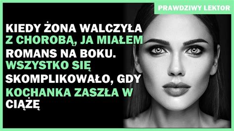 Kiedy żona walczyła z chorobą ja miałem romans na boku Skomplikowało