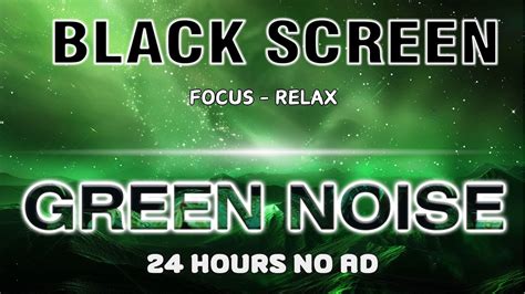 Green Noise Sound Help You Sleep Black Screen To More Focus Sound