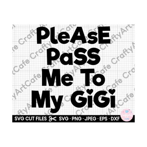 Please Pass Me To My Gigi Svg Gigi Svg Gigi Png Inspire Uplift