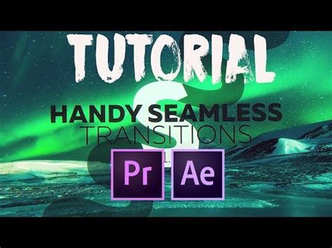 Handy Seamless Transitions Tutorial The Secret Sam Kolder Transitions