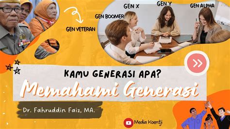 Kamu Generasi Apa Memahami Generasi Bersama Dr Fahruddin Faiz MA