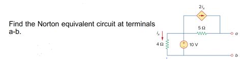 Solved Find The Norton Equivalent Circuit At Terminals Ab Chegg