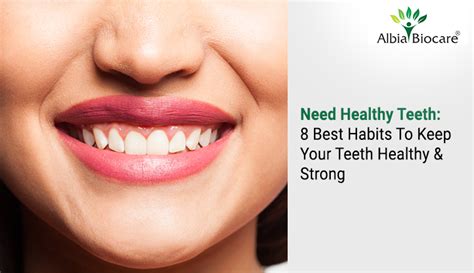 Need Healthy Teeth 8 Best Habits To Keep Your Teeth Healthy And Strong