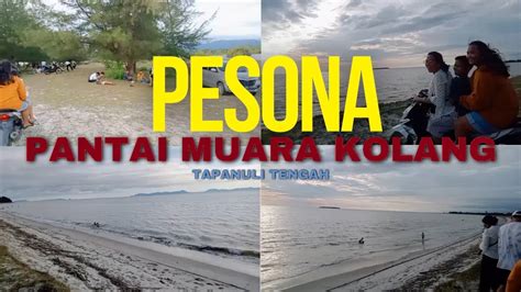 Pesona Pantai Muara Kolang Sorkam Tapanuli Tengah Sibolga Youtube