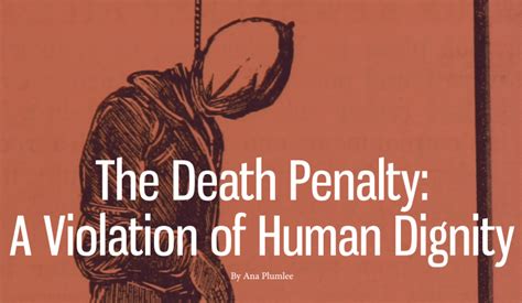 The Death Penalty A Violation Of Human Dignity