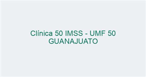 Cl Nica Imss Umf Guanajuato