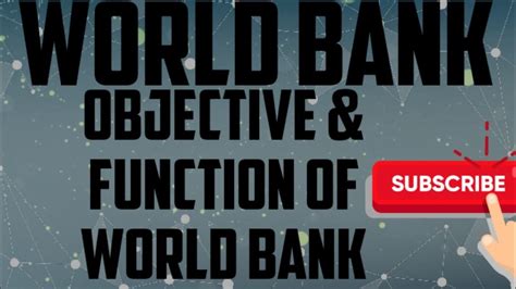 Ibrd World Bank What Are The Objectives And Functions Of World Bank