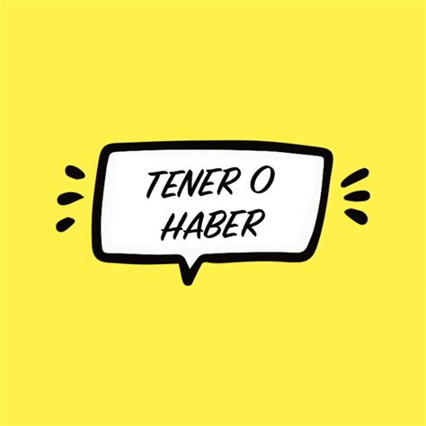 Tener Or Haber Which One Should You Use Hablamos Spanish School