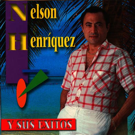 Mi Musica Discografia Nelson Henriquez