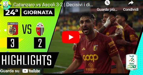 Serie B Catanzaro Ascoli 3 2 Gli Highlights Del Match VIDEO