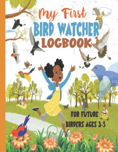 My First Bird Watcher Logbook For Future Birders Ages 3 5 Years Bird