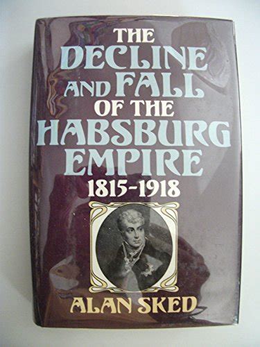 9780880297080: The Decline and Fall of the Habsburg Empire 1815-1918 ...