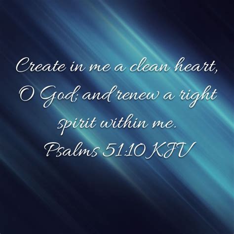 Psalm 51 10 Create In Me A Clean Heart O God And Renew A Right Spirit