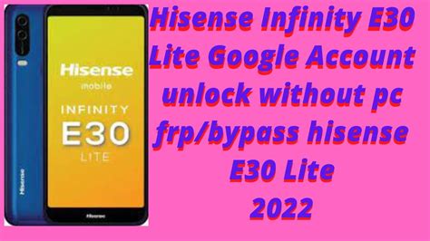 Hisense Ifinity E30 Lite 2022 Frp Bypass Google Account Android 9