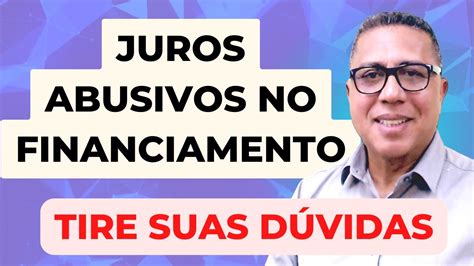 Juros Abusivos No Financiamento O Que Juros Abusivos Voc Sabe