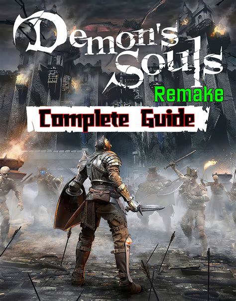 Demon’s Souls Remake: Complete Guide: Walkthroughs, Tips, Tricks and A ...