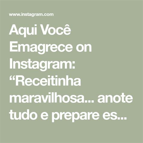 Aqui Voc Emagrece On Instagram Receitinha Maravilhosa Anote Tudo