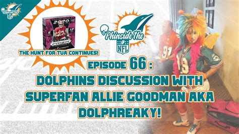 Episode 66 Dolphins Discussion With Allie Goodman Aka Dolphreaky The