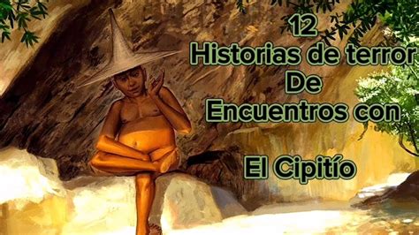 Historias De Terror De Encuentros Con El Cipit O Leyenda