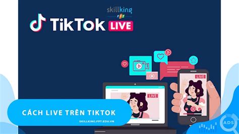 Cách Live Trên Tiktok đơn Giản Và Bí Quyết để Livestream Hiệu Quả Nhất