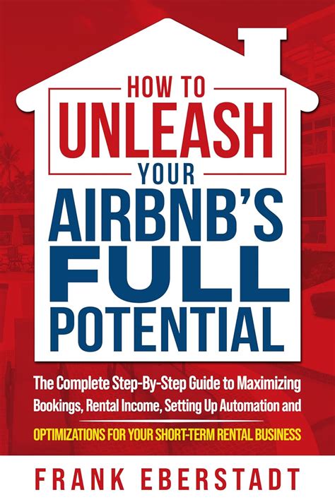 How To Unleash Your Airbnbs Full Potential The Complete Step By Step