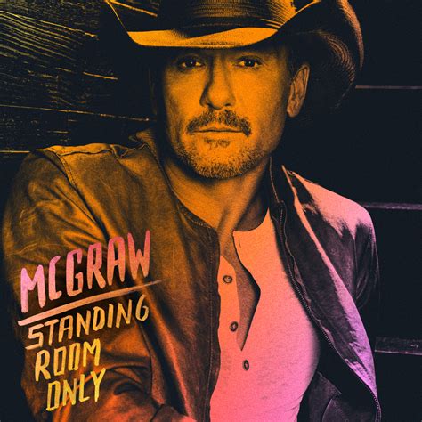 Tim McGraw - Standing Room Only Lyrics and Tracklist | Genius