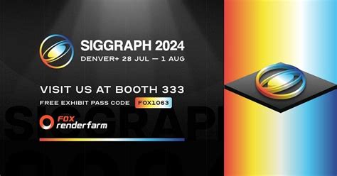 Visit Fox Renderfarm At Siggraph 2024 Fox Render Farm