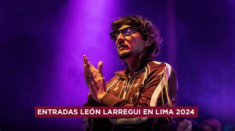 Joinnus Entradas Le N Larregui En Lima Fechas Y Precios