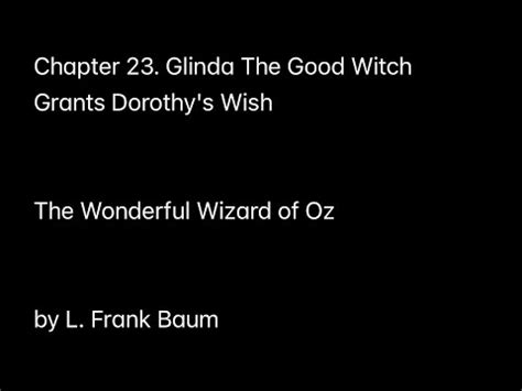 Chapter 23 Glinda The Good Witch Grants Dorothy S Wish The Wonderful