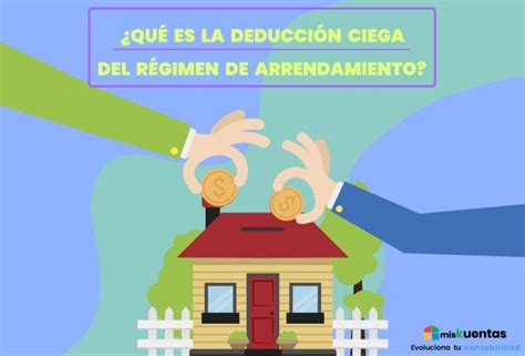 QUÉ ES LA DEDUCCIÓN CIEGA DEL RÉGIMEN DE ARRENDAMIENTO misKuentas