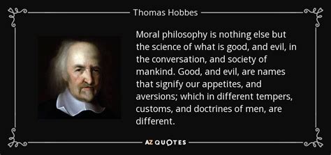 Thomas Hobbes quote: Moral philosophy is nothing else but the science ...