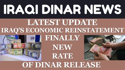 IRAQ S ECONOMIC REINSTATMENT FINALLY NEW RATE OF DINAR RELEASE Iraqi