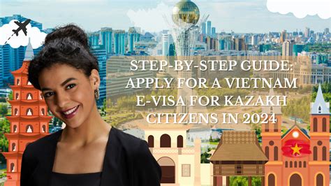 Step By Step Guide Apply For A Vietnam E Visa For Kazakh Citizens In