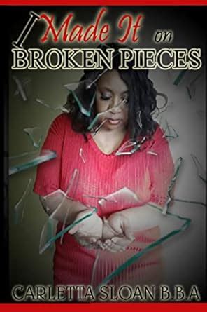 I Made It On Broken Pieces Sloan Carletta Amazon