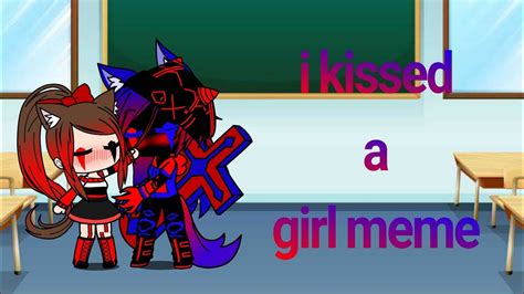 I Kissed A Girl Meme Youtube