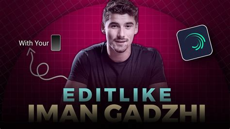 How To Edit Like Iman Gadzhi In Mobile Iman Gadzhi Video Editing