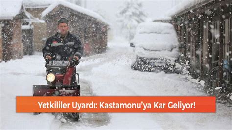 Yetkililer Uyard Kastamonuya Kar Geliyor Haber