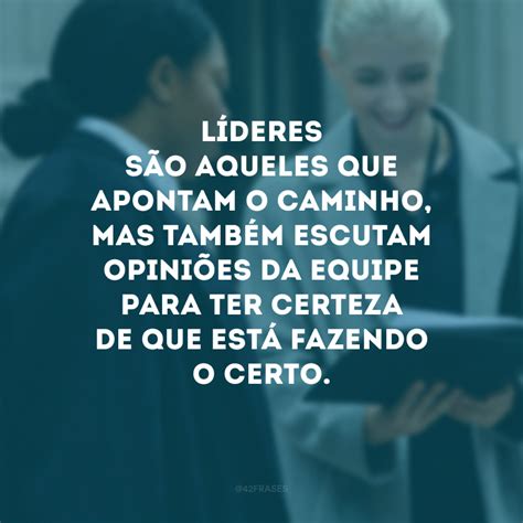 Frases De Lideran A Inspiradora Para Quem Deseja Ser Um L Der Melhor