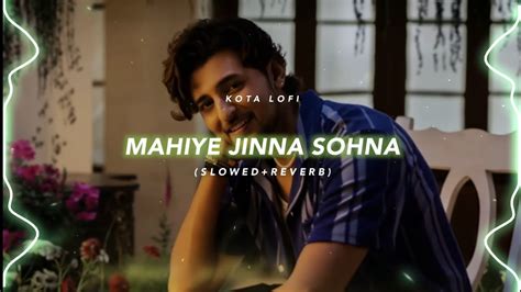 Mahiye Jinna Sohna Slowed Reverb Darshan Raval Kota Lofi Youtube