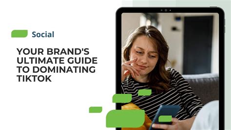 Your Brands Ultimate Guide To Dominating Tiktok