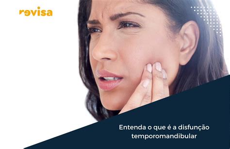 Entenda o que é a disfunção temporomandibular Revisa