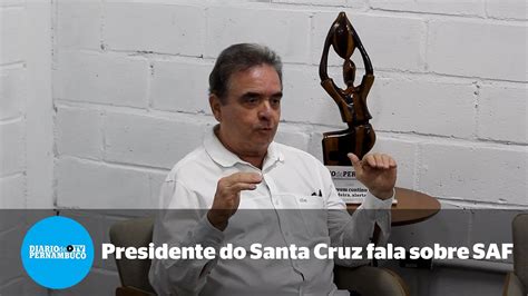 Presidente Do Santa Cruz Fala Sobre Saf No Clube Youtube