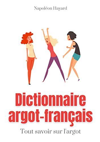 Dictionnaire Argot Fran Ais Tous Savoir Sur L Argot Expressions