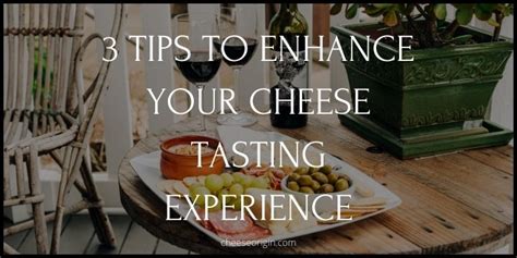 3 Tips to Enhance Your Cheese Tasting Experience