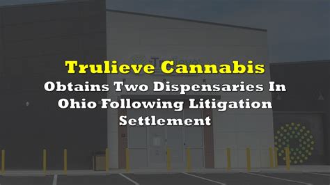 Trulieve Cannabis Obtains Two Dispensaries In Ohio Following Litigation