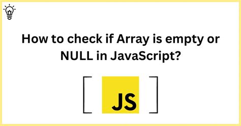 Best Ways To Check If Array Is Empty Or Null In Javascript