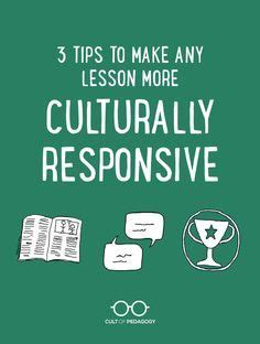 Tips To Make Any Lesson More Culturally Responsive Cult Of Pedagogy