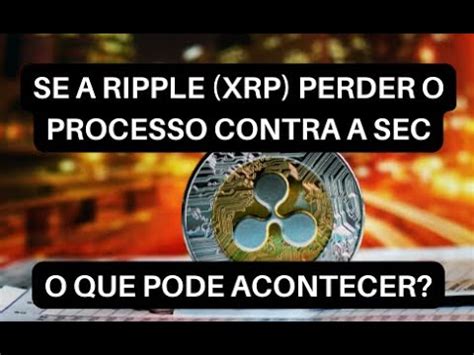 O Que Pode Acontecer Se A Ripple XRP Perder O Processo Contra SEC