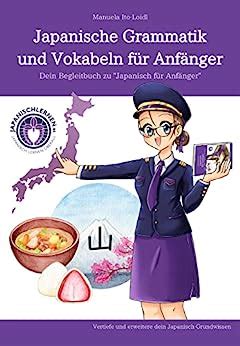 Japanische Grammatik Und Vokabeln F R Anf Nger Dein Begleitbuch Zu