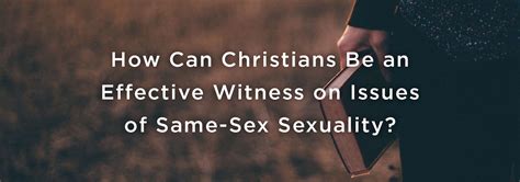 How Can Christians Be An Effective Witness On Issues Of Same Sex